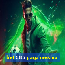 bet 585 paga mesmo